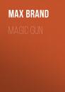 Скачать Magic Gun - Max Brand