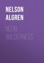 Скачать Neon Wilderness - Nelson  Algren