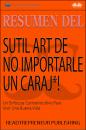 Скачать Resumen Del Sutil Arte De No Importarle Un Caraj*! - Коллектив авторов