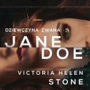 Скачать Dziewczyna zwana Jane Doe - Victoria Helen Stone