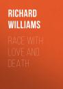 Скачать Race with Love and Death - Richard Williams
