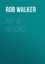 Скачать Art of Noticing - Rob Walker