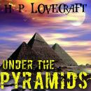 Скачать Under the Pyramids - Говард Филлипс Лавкрафт