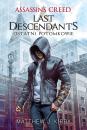 Скачать Assassin's Creed: Last Descendants. Ostatni potomkowie - Matthew J. Kirby