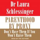 Скачать Parenthood by Proxy - Dr. Laura Schlessinger