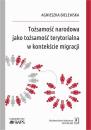 Скачать Tożsamość narodowa jako tożsamość terytorialna w kontekście migracji - Agnieszka Bielewska