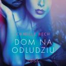 Скачать Dom na odludziu - opowiadanie erotyczne - Camille Bech