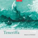Скачать Mit Alexander von Humboldt nach Teneriffa (Gekürzt) - Alexander von Humboldt