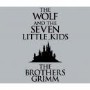 Скачать The Wolf and the Seven Little Kids (Unabridged) - the Brothers Grimm