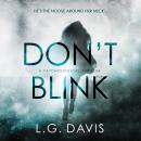 Скачать Don't Blink - A Gripping Psychological Thriller (Unabridged) - L.G. Davis