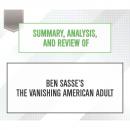Скачать Summary, Analysis, and Review of Ben Sasse's The Vanishing American Adult (Unabridged) - Start Publishing Notes