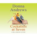 Скачать Cockatiels at Seven - A Meg Langslow Mystery 9 (Unabridged) - Donna  Andrews