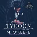 Скачать The Tycoon - King Family, Book 1 (Unabridged) - Molly  O'Keefe