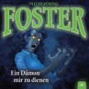 Скачать Foster, Folge 6: Ein Dämon mir zu dienen (Oliver Döring Signature Edition) - Oliver Döring