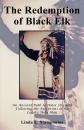 Скачать The Redemption of Black Elk: An Ancient Path to Inner Strength Following the Footprints of the Lakota Holy Man - Linda L. Stampoulos