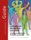 Скачать Leadership Metaphor Explorer Facilitator's Guide - David Horth M.