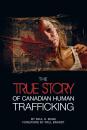Скачать The True Story of Canadian Human Trafficking - Paul H Boge