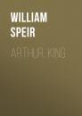Скачать Arthur, King - William Speir