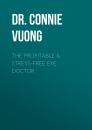 Скачать The Profitable & Stress-Free Eye Doctor - Dr. Connie Vuong