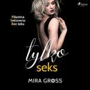 Скачать Tylko seks - Mira Gross