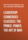 Скачать Leadership (Condensed Classics): The Prince; Power; The Art of War - Никколо Макиавелли
