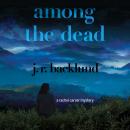 Скачать Among the Dead - A Rachel Carver Mystery (Unabridged) - J. R. Backlund