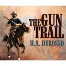 Скачать The Gun Trail (Unabridged) - H. A. Derosso