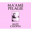 Скачать Ma'ame Pelagie (Unabridged) - Kate Chopin