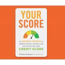 Скачать Your Score - An Insider's Secrets to Understanding, Controlling, and Protecting Your Credit Score (Unabridged) - Anthony Davenport