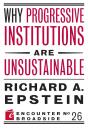Скачать Why Progressive Institutions are Unsustainable - Richard A. Epstein