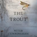 Скачать The Trout (Unabridged) - Peter  Cunningham