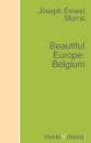 Скачать Beautiful Europe: Belgium - Joseph E. Morris