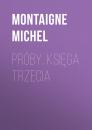 Скачать Próby. Księga trzecia - Montaigne Michel