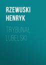 Скачать Trybunał lubelski - Rzewuski Henryk