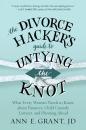 Скачать The Divorce Hacker's Guide to Untying the Knot - Ann E. Grant