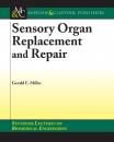 Скачать Sensory Organ Replacement and Repair - Gerald E. Miller