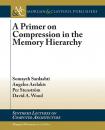Скачать A Primer on Compression in the Memory Hierarchy - Somayeh Sardashti