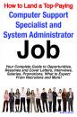 Скачать How to Land a Top-Paying Computer Support Specialists and Systems Administrators Job: Your Complete Guide to Opportunities, Resumes and Cover Letters, Interviews, Salaries, Promotions, What to Expect From Recruiters and More! - Brad Andrews