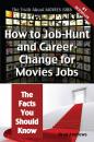 Скачать The Truth About Movies Jobs - How to Job-Hunt and Career-Change for Movies Jobs - The Facts You Should Know - Brad Andrews