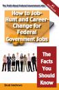 Скачать The Truth About Federal Government Jobs - How to Job-Hunt and Career-Change for Federal Government Jobs - The Facts You Should Know - Brad Andrews