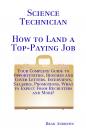 Скачать Science Technician - How to Land a Top-Paying Job: Your Complete Guide to Opportunities, Resumes and Cover Letters, Interviews, Salaries, Promotions, What to Expect From Recruiters and More! - Brad Andrews