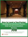 Скачать How to Land a Top-Paying Meeting and Convention Planner, Hotel and Accommodation Services Job: Your Complete Guide to Opportunities, Resumes and Cover Letters, Interviews, Salaries, Promotions, What to Expect From Recruiters and More! - Brad Andrews