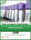 Скачать How to Land a Top-Paying Medical Scientists Job: Your Complete Guide to Opportunities, Resumes and Cover Letters, Interviews, Salaries, Promotions, What to Expect From Recruiters and More! - Brad Andrews