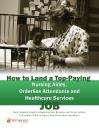 Скачать How to Land a Top-Paying Nursing Aides Orderlies Attendants and Healthcare Services Job: Your Complete Guide to Opportunities, Resumes and Cover Letters, Interviews, Salaries, Promotions, What to Expect From Recruiters and More! - Brad Andrews