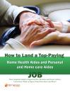 Скачать How to Land a Top-Paying Home Health Aides and Personal and Home care Aides Job: Your Complete Guide to Opportunities, Resumes and Cover Letters, Interviews, Salaries, Promotions, What to Expect From Recruiters and More! - Brad Andrews