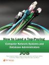 Скачать How to Land a Top-Paying Computer Network Systems, and Database Administrators Job: Your Complete Guide to Opportunities, Resumes and Cover Letters, Interviews, Salaries, Promotions, What to Expect From Recruiters and More! - Brad Andrews