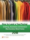 Скачать How to Land a Top-Paying Clothing Accessory and General Merchandise Retail Sales Job: Your Complete Guide to Opportunities, Resumes and Cover Letters, Interviews, Salaries, Promotions, What to Expect From Recruiters and More! - Brad Andrews