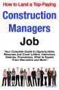 Скачать How to Land a Top-Paying Construction Managers Job: Your Complete Guide to Opportunities, Resumes and Cover Letters, Interviews, Salaries, Promotions, What to Expect From Recruiters and More! - Brad Andrews