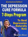 Скачать Depression Cure: The Depression Cure Formula : 7Steps To Beat Depression Naturally Now Exclusive Edition - Heather Rose