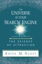 Скачать The Universe Is Your Search Engine - Anita M. Scott